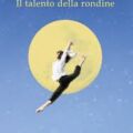 “Il talento della rondine” di Matteo Bussola