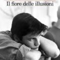 “Il fiore delle illusioni” di Giuseppe Catozzella